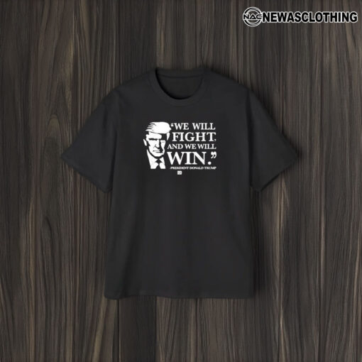 We Will Fight And We Will Win T-Shirt2