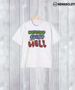 Wedding Guest From Hell T-Shirt1