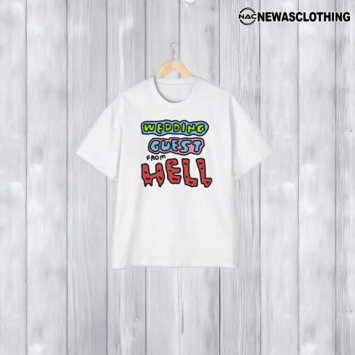 Wedding Guest From Hell T-Shirt1