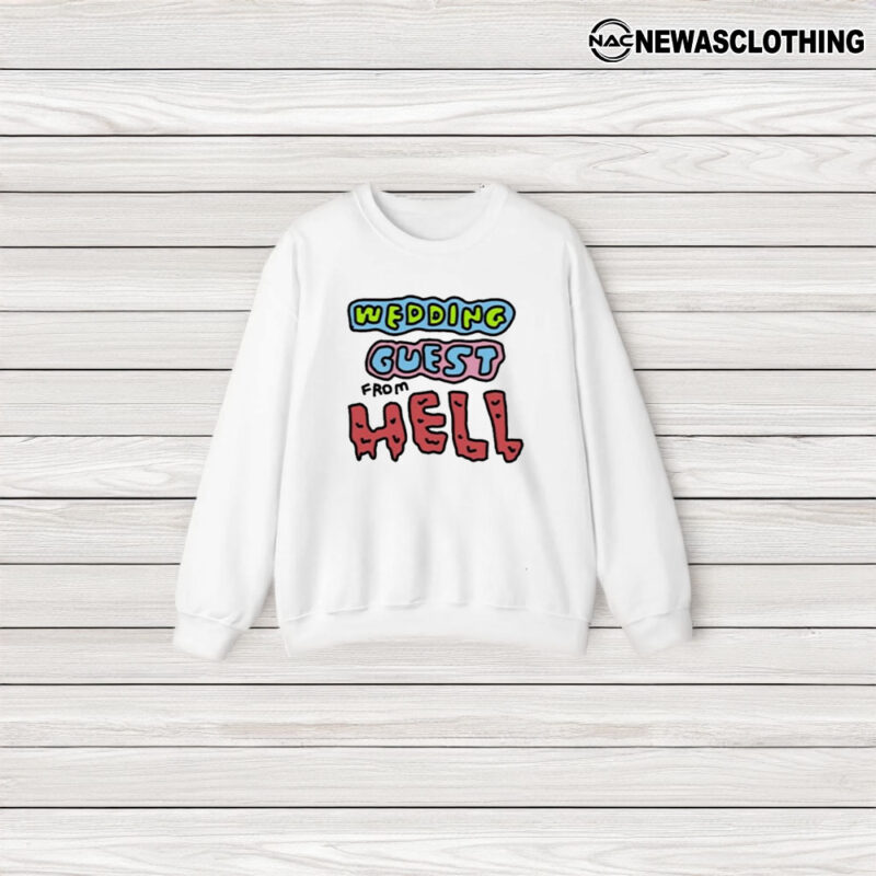 Wedding Guest From Hell T-Shirt3