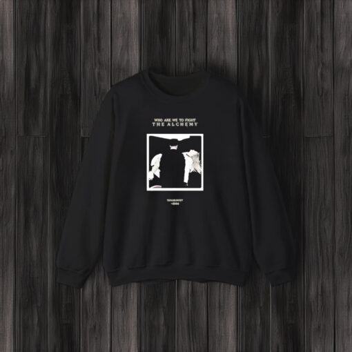 Who Are We To Fight The Alchemy T-Shirt3