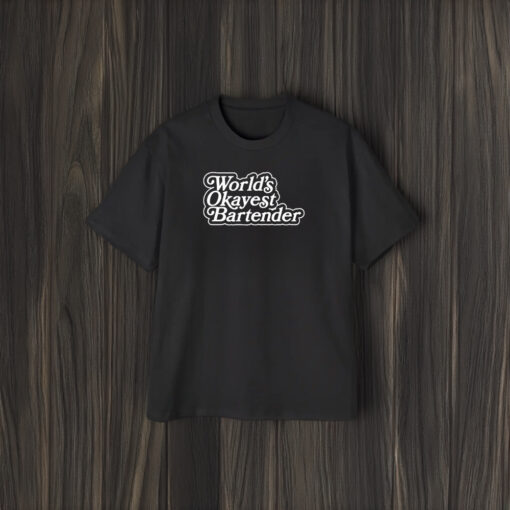 World’s Okayest Bartender T-Shirt2