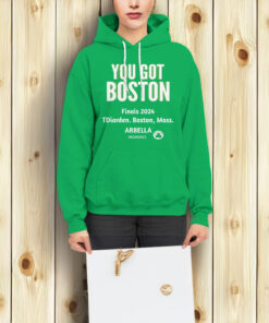 YOU GOT BOSTON Finals 2024 Hoodies Shirt