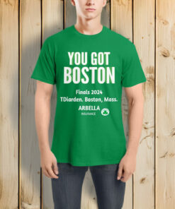 YOU GOT BOSTON Finals 2024 T-Shirts Game 1 of NBA Finals