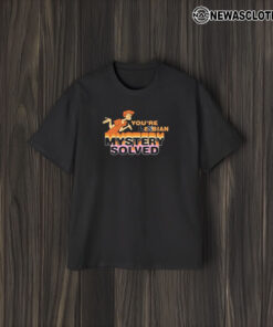 You Are Lesbian Mystery Solved T-Shirt2