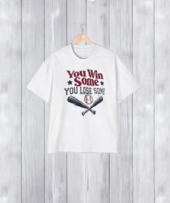 You Win Some You Lose Some T-Shirt2