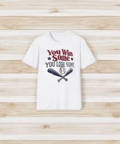 You Win Some You Lose Some T-Shirt3