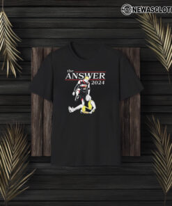 the ANSWER 2024 T-SHIRT