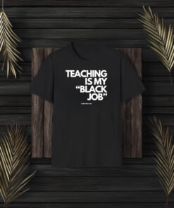 Alfred’s Laundry Teaching Is My Black Job T-Shirt