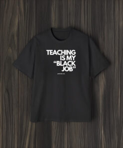 Alfred’s Laundry Teaching Is My Black Job T-Shirt1