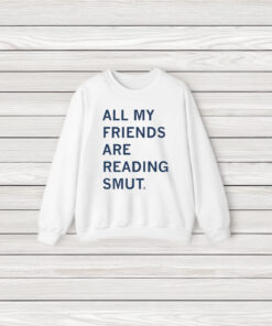 All My Friends Are Reading T-Shirt