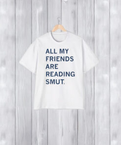 All My Friends Are Reading T-Shirt2