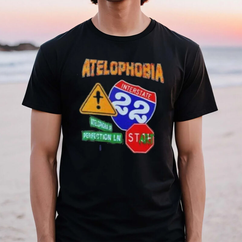 Atelophobia Interstate 22 Atelophobia Or Perfection Ln T-Shirt3