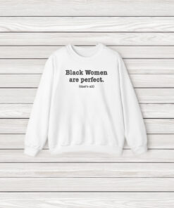 Black Women Are Perfect T-Shirt