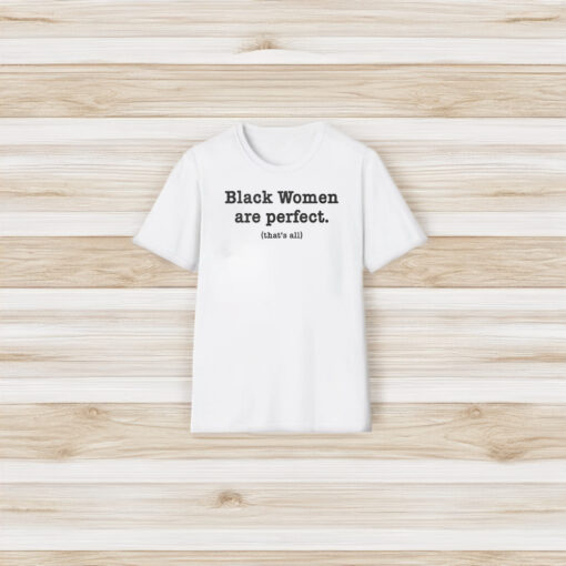 Black Women Are Perfect T-Shirt3