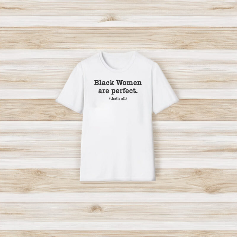 Black Women Are Perfect T-Shirt3