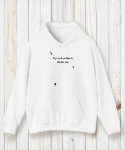 Bloody If You Don't Like It Shoot Me T-Shirt2