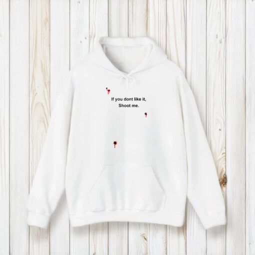 Bloody If You Don't Like It Shoot Me T-Shirt2