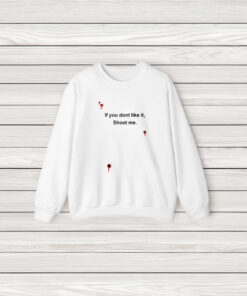 Bloody If You Don't Like It Shoot Me T-Shirt3