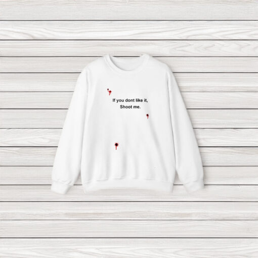 Bloody If You Don't Like It Shoot Me T-Shirt3