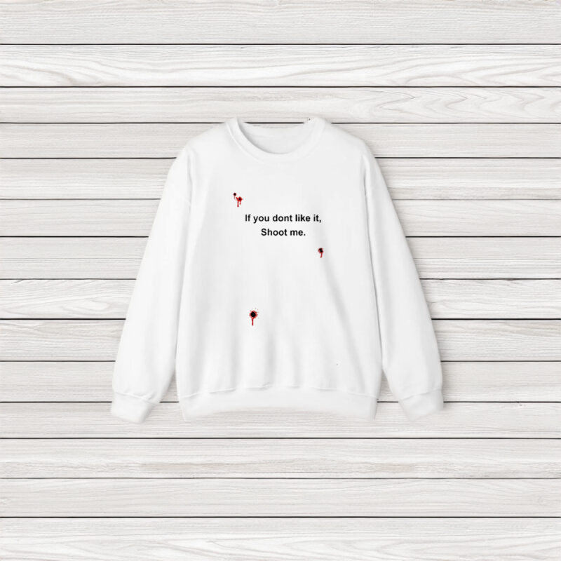 Bloody If You Don't Like It Shoot Me T-Shirt3