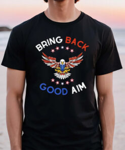 Bring Back Good Aim T-Shirt2