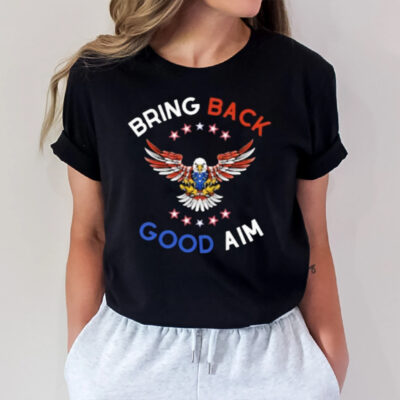 Bring Back Good Aim T-Shirt3