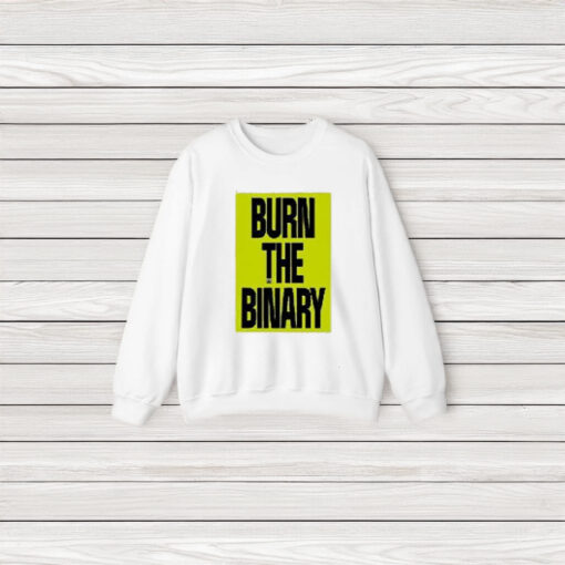 Burn The Binary T-Shirt