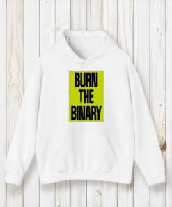 Burn The Binary T-Shirt1