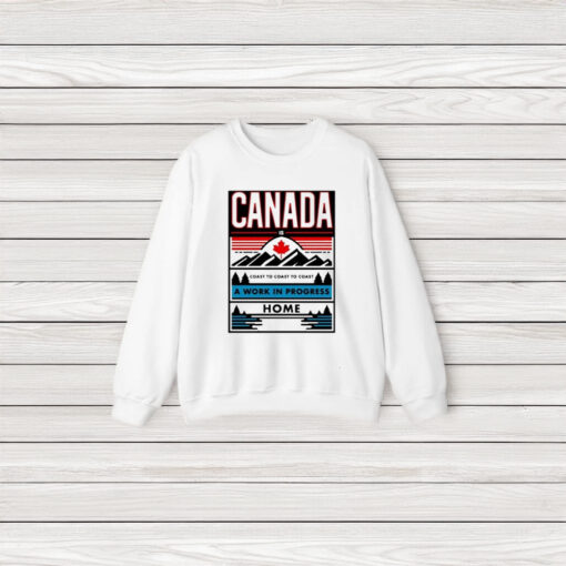 Canada A Work In Progress Home T-Shirt