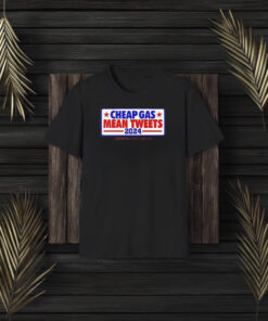 Cheap Gas Mean Tweets 2024 T-Shirt