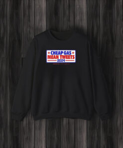 Cheap Gas Mean Tweets 2024 T-Shirt3