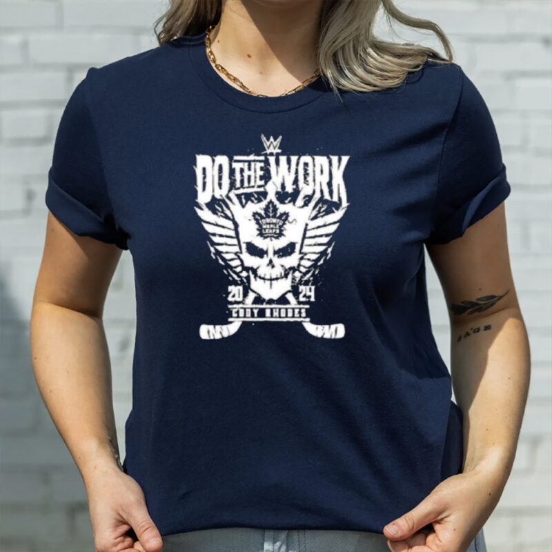 Cody Rhodes Do The Work Toronto Maple 2024 T-Shirt