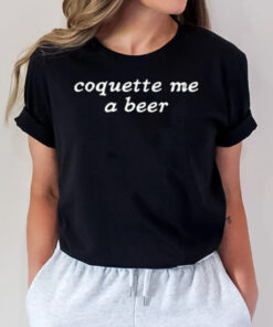 Coquette Me A Beer T-Shirt2