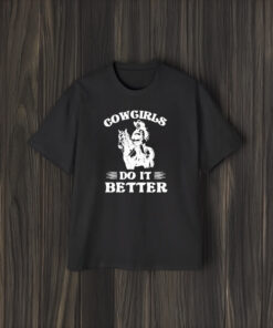 Cowgirls Do It Better T-Shirt1