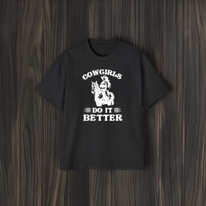 Cowgirls Do It Better T-Shirt1