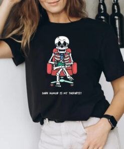 Dark Humor Is My Therapist T-Shirt2