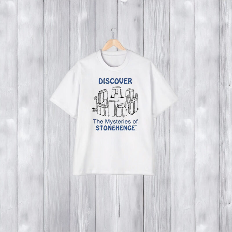 Discover The Mysteries Of Stonehenge T-Shirt1