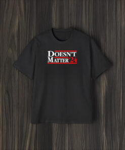 Doesn’t Matter ’24 T-Shirt1