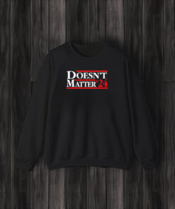 Doesn’t Matter ’24 T-Shirt3