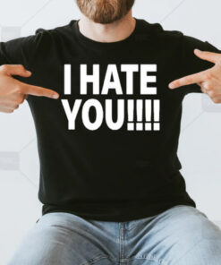 Dogmatic Shorty You I Hate You T-Shirt3