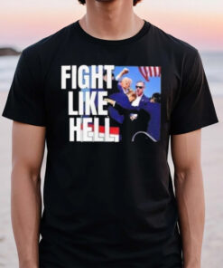 Donald Trump Fight Like Hell T-Shirt2