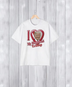 Donald Trump I Love My Boyfriend T-Shirt1