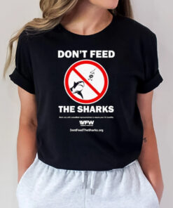 Don’t Feed The Sharks Work Only With Accredited Representatives To Secure Your Va Benefits T-Shirt2