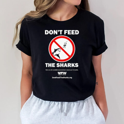 Don’t Feed The Sharks Work Only With Accredited Representatives To Secure Your Va Benefits T-Shirt2