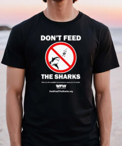 Don’t Feed The Sharks Work Only With Accredited Representatives To Secure Your Va Benefits T-Shirt3