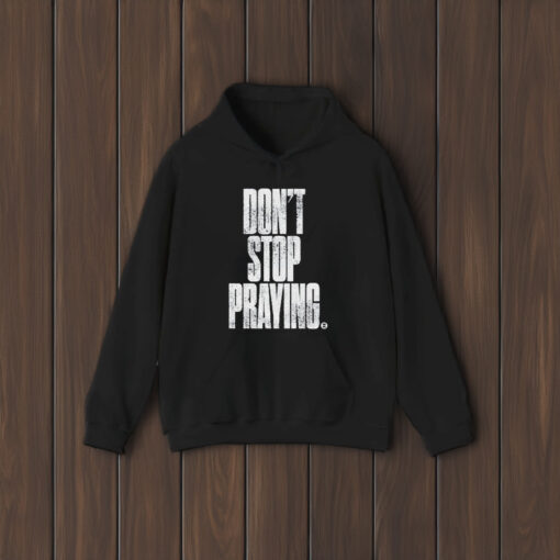 Don’t Stop Praying Matthew West T-Shirt1