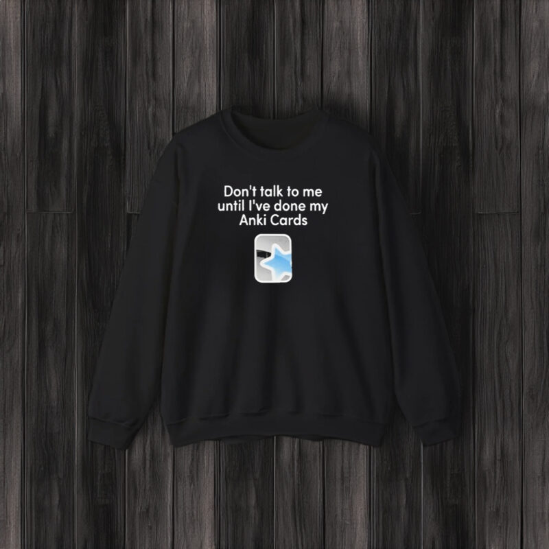 Don’t Talk To Me Until I’ve Done My Anki Cards T-Shirt