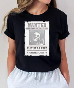 Elly De La Cruz Cincinnati Reds Wanted For Stealing Bases Cincinnati Ohio T-Shirt2