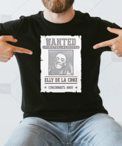 Elly De La Cruz Cincinnati Reds Wanted For Stealing Bases Cincinnati Ohio T-Shirt3